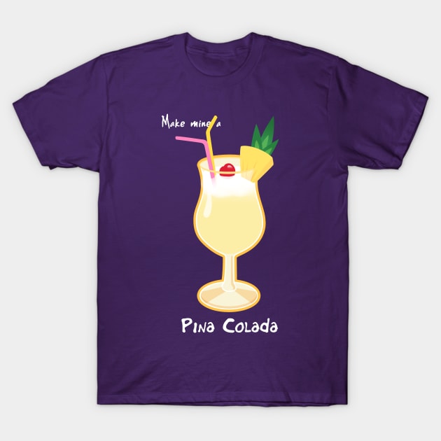 Make mine a Pina Colada T-Shirt by Cedarseed